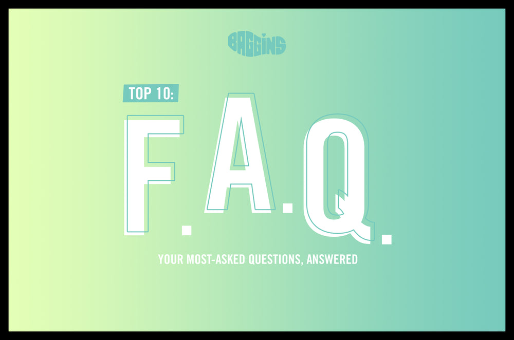 YOU ASKED, WE ANSWERED: TOP 10 FAQ'S.